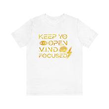Load image into Gallery viewer, Keep Yo Eyes Open Mind Focused Gold Scratched Tee
